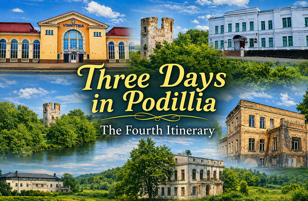 Three days in Podillia: Vinnytsia, Brailiv, Zhmerinka, Sharhorod, Tulchyn, Pechera, Nemyriv, and Voronovytsia